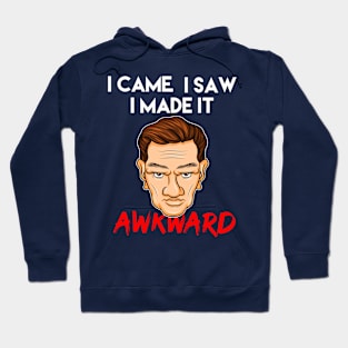 I Came, I Saw, I made it Awkward Introvert Social Anxiety gift idea present Hoodie